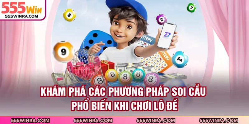 Khám phá các phương pháp soi cầu phổ biến khi chơi lô đề